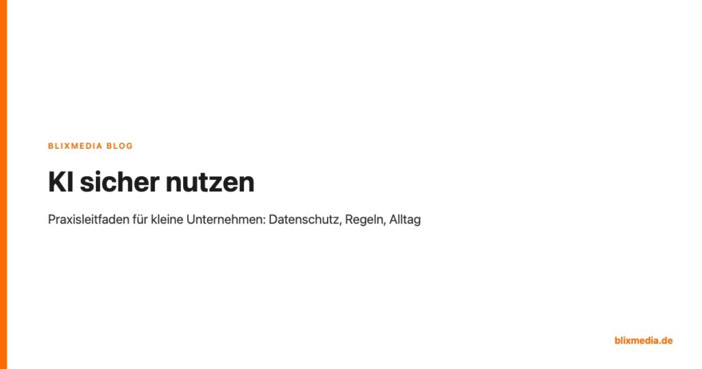 KI sicher nutzen: Praxisleitfaden für kleine Unternehmen mit Datenschutz und Regeln